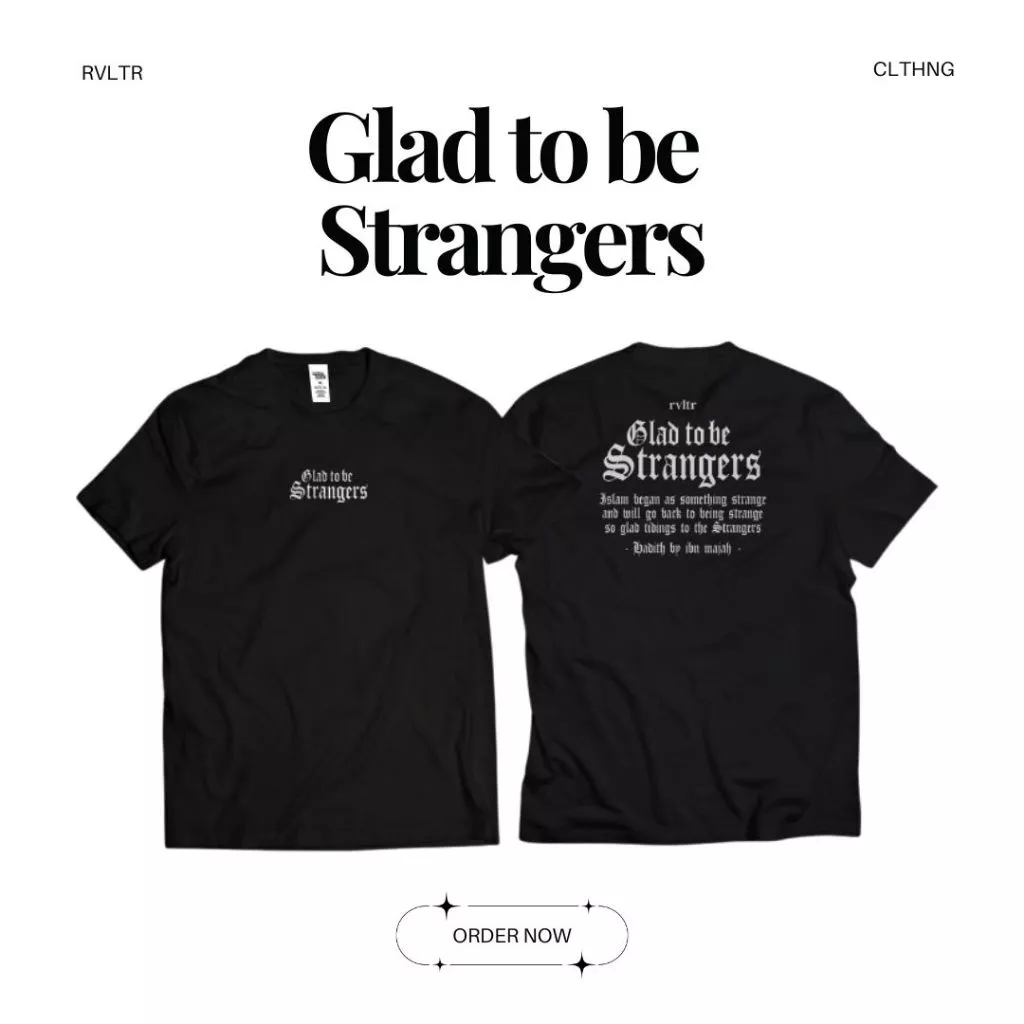 REVOLTER CLOTHING KAOS MUSLIM PRIA GLAD TO BE STRANGERS COTTON COMBED 30s HITAM